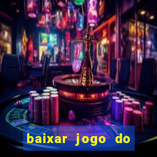 baixar jogo do tigrinho oficial